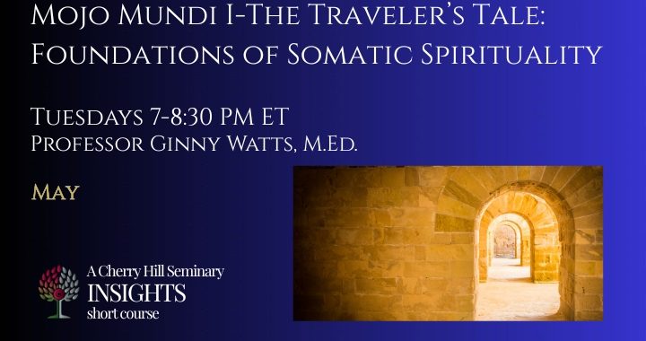 Mojo Mundi 1 The Traveler's Tale, Foundations of Somatic Spirituality